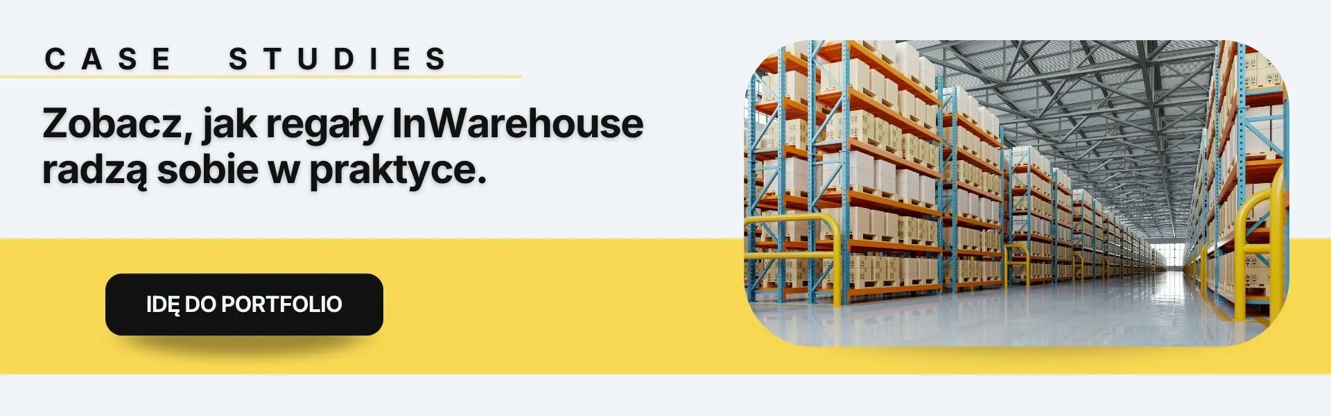 Case Studies - Zobacz, jak regały InWarehouse radzą sobie w praktyce.
